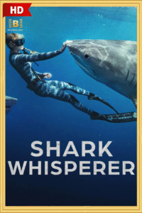 ดูหนัง Shark Whisperer คนรักษ์ฉลาม เมื่อรักแรกจากโลกเก่า 2025